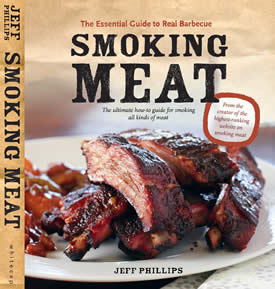 Smoking Meat: The Essential Guide to Real Barbecue - Jeff Phillips